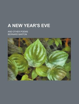 A New Year's Eve and Other Poems - Barton, Bernard