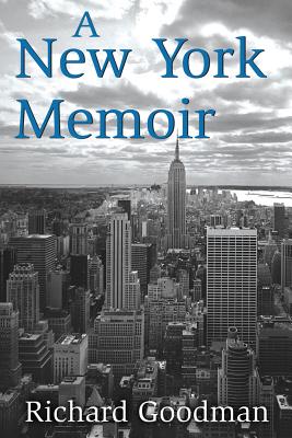 A New York Memoir - Goodman, Richard