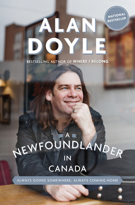 A Newfoundlander in Canada: Always Going Somewhere, Always Coming Home - Doyle, Alan