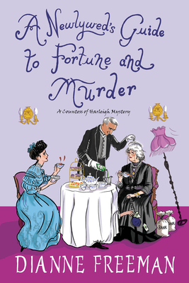 A Newlywed's Guide to Fortune and Murder: A Sparkling and Witty Victorian Mystery - Freeman, Dianne