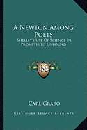 A Newton Among Poets: Shelley's Use Of Science In Prometheus Unbound