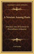 A Newton Among Poets: Shelley's Use Of Science In Prometheus Unbound