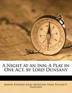 A Night at an Inn: A Play in One Act, by Lord Dunsany