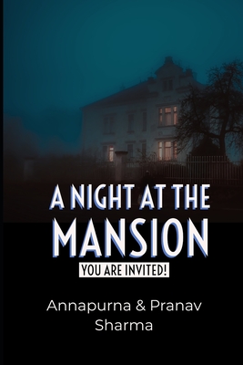 A Night at the Mansion: You are Invited! - Sharma, Annapurna, and Sharma, Pranav