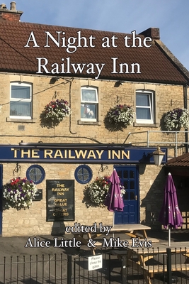 A Night at the Railway Inn - Evis, Mike (Editor), and Little, Alice