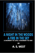 A Night in the Woods, a Fire in the Sky: A Moment to Live, or a Moment to Die
