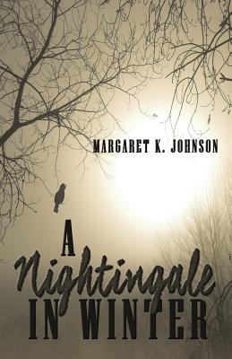 A Nightingale in Winter - Johnson, Margaret K