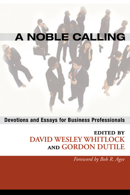 A Noble Calling - Whitlock, David W (Editor), and Agee, Bob R (Foreword by), and Dutile, Gordon (Editor)