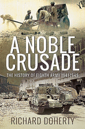 A Noble Crusade: The History of the Eighth Army, 1941-1945