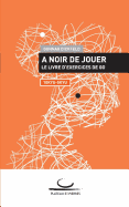 A Noir de Jouer: Le livre d'exercices de Go. 10 Kyu - 5 Kyu