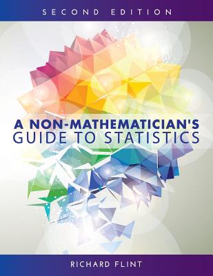 A Non-Mathematician's Guide to Statistics - Flint, Richard