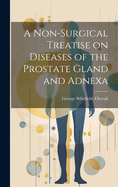 A Non-surgical Treatise on Diseases of the Prostate Gland and Adnexa