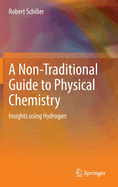 A Non-Traditional Guide to Physical Chemistry: Insights using Hydrogen