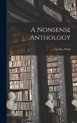 A Nonsense Anthology - Wells, Carolyn