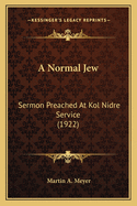 A Normal Jew: Sermon Preached At Kol Nidre Service (1922)