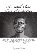 A North-Side View of Slavery.: The Refugee: or the Narratives of Fugitive Slaves in Canada. Related by Themselves, with an Account of the History and Condition of the Colored Population of Upper Canada