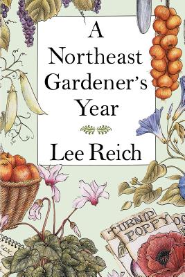 A Northeast Gardener's Year - Reich, Lee A