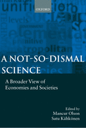 A Not-So-Dismal Science: A Broader View of Economies and Societies