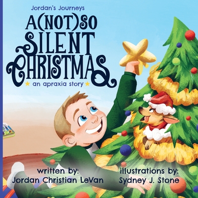 A (Not) So Silent Christmas: An Apraxia Story - Levan, Jordan Christian