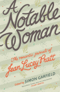 A Notable Woman: The Romantic Journals of Jean Lucey Pratt