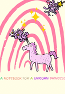 A Notebbok for a Unicorn Princess: Notebook for Children. Learning Aid. Notebook, Notepad