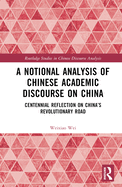 A Notional Analysis of Chinese Academic Discourse on China: Centennial Reflection on China's Revolutionary Road