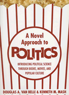 A Novel Approach to Politics: Introducing Political Science Through Books, Movies, and Popular Culture - Van Belle, Douglas A, and Mash, Kenneth M