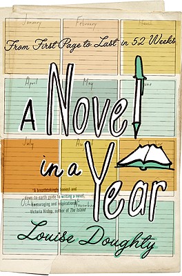 A Novel in a Year: From First Page to Last in 52 Weeks - Doughty, Louise