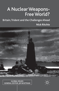 A Nuclear Weapons-Free World?: Britain, Trident and the Challenges Ahead