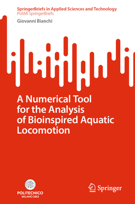 A Numerical Tool for the Analysis of Bioinspired Aquatic Locomotion - Bianchi, Giovanni