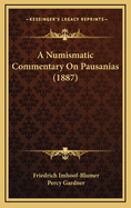 A Numismatic Commentary on Pausanias (1887)