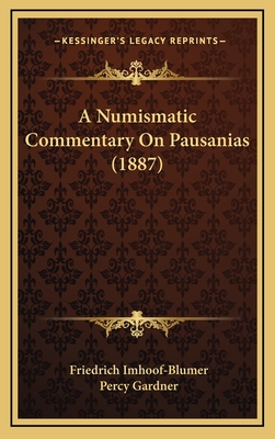 A Numismatic Commentary on Pausanias (1887) - Imhoof-Blumer, Friedrich, and Gardner, Percy