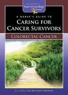 A Nurse's Guide to Caring for Cancer Survivors: Colorectal Cancer