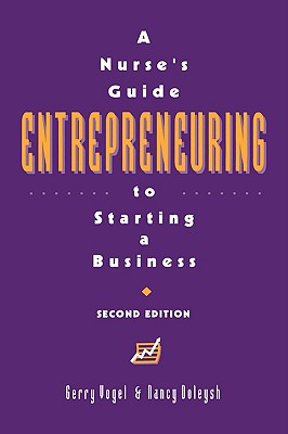 A Nurse's Guide to Starting a Business - Vogel, Gerry, and Doleysh, Nancy