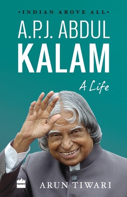 A.P.J. Abdul Kalam: A Life - Tiwari, Arun