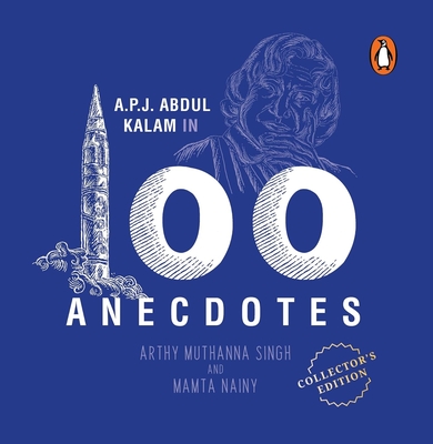 A.P.J Abdul Kalam in 100 Anecdotes - Singh, Arthy Muthanna, and Nainy, Mamta