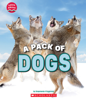 A Pack of Dogs (Learn About: Animals) - Fitzgerald, Stephanie