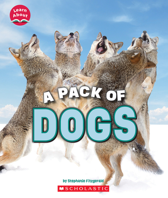 A Pack of Dogs (Learn About: Animals) - Fitzgerald, Stephanie