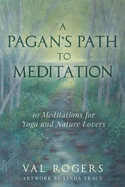 A Pagan's Path to Meditation: 10 Meditations for Yoga and Nature Lovers