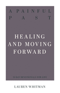 A Painful Past: Healing and Moving Forward