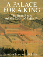A Palace for a King: The Buen Retiro and the Court of Philip IV
