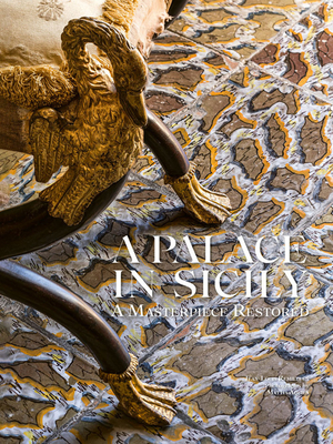 A Palace in Sicily: A Masterpiece Restored - Remilleux, Jean-Louis
