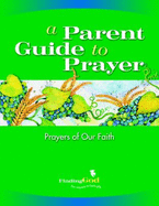 A Parent Guide to Prayer: Prayers of Our Faith - Campbell, Barbara F, MDIV, Dmin, and Campbell, James P, Ma, Dmin