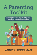 A Parenting Toolkit: Raising Emotionally Healthy and Socially Competent Children