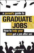 A Parent's Guide to Graduate Jobs: How You Can Help Your Child Get a Job After Uni
