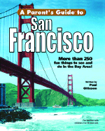 A Parent's Guide to San Francisco: Friendly Advice on Touring San Francisco with Children