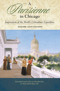 A Parisienne in Chicago: Impressions of the World's Columbian Exposition