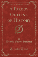 A Parody Outline of History (Classic Reprint)