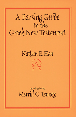 A Parsing Guide to the Greek New Testament - Han, Nathan E