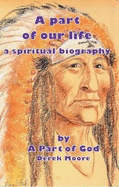 A part of our life: a spiritual biography
